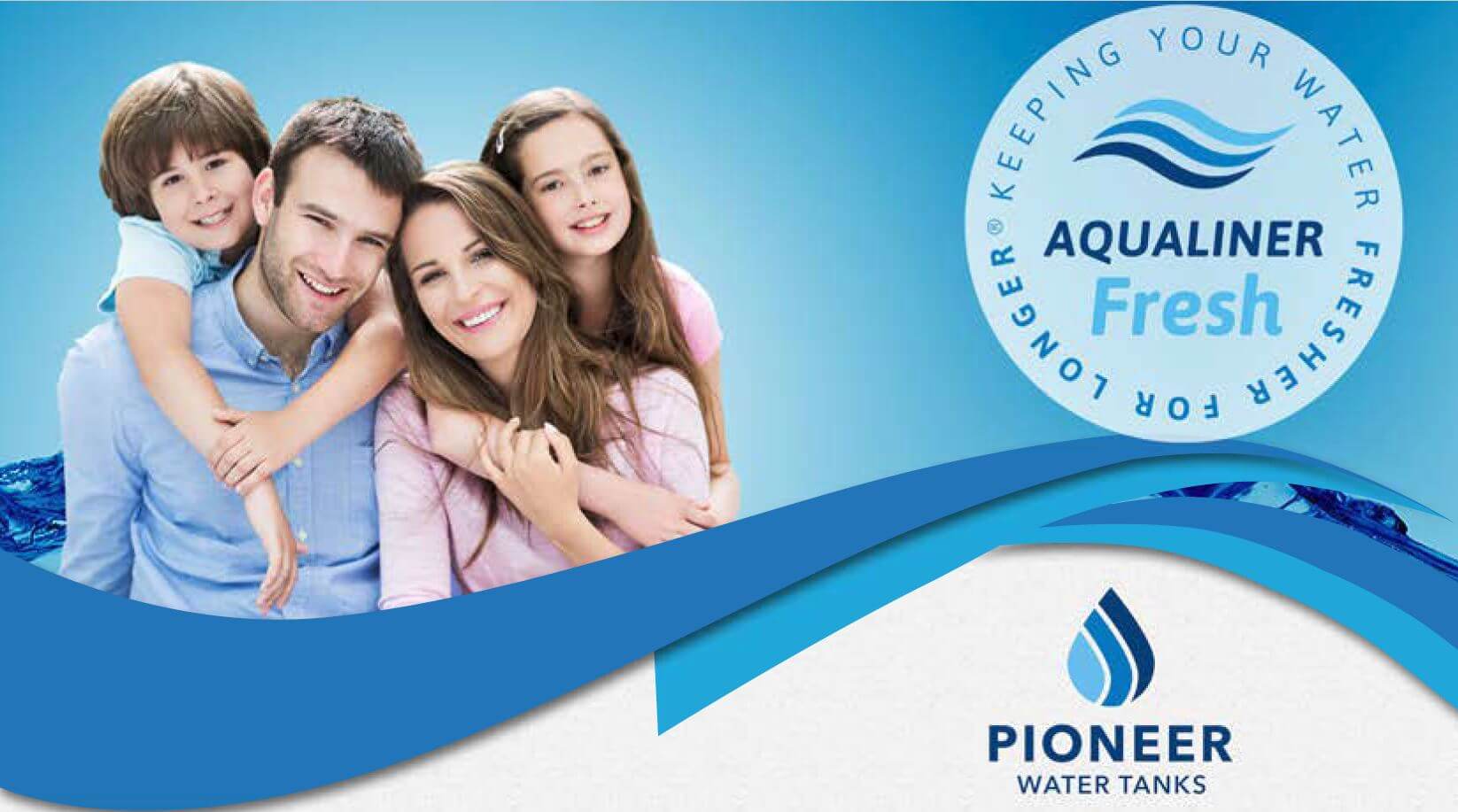 For the Freshest Water choose Pioneers Exclusive AQUALINER Fresh®